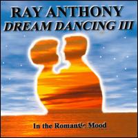 ROMANTIC MOOD: DREAM DANCING III-RAY ANTHONY
