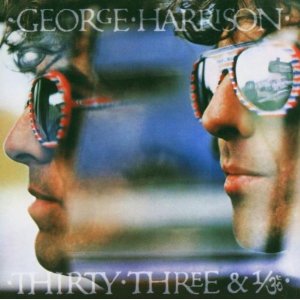 THIRTY THREE & 1 / 3-GEORGE HARRISON