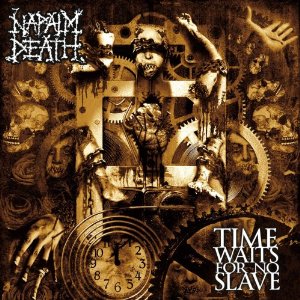 TIME WAITS FOR NO SLAVE-NAPALM DEATH