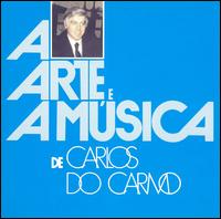 ARTE E A MUSICA DE C.CARMO-CARLOS DO CARMO