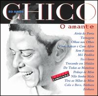 CHICO 50 ANOS: O AMANTE-CHICO BUARQUE