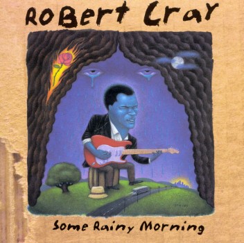 SOME RAINY MORNING-ROBERT CRAY