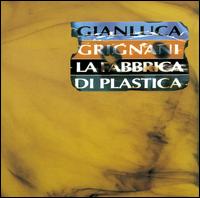 LA FABBRICA DI PLASTICA-GIANLUCA GRIGNANI
