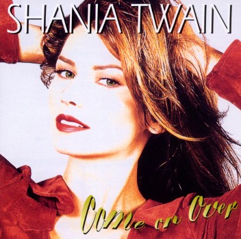 COME ON OVER-SHANIA TWAIN