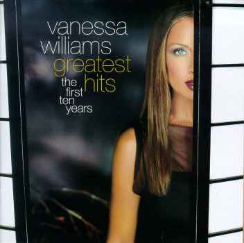 GREATEST HITS: FIRST TEN YEARS-VANESSA WILLIAMS