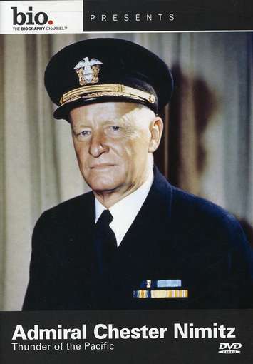 BIOGRAPHY: ADMIRAL CHESTER NIMITZ: THUNDER PACIFIC-BIOGRAPHY: ADMIRAL CHESTER NIMITZ: THUNDER PACIFIC