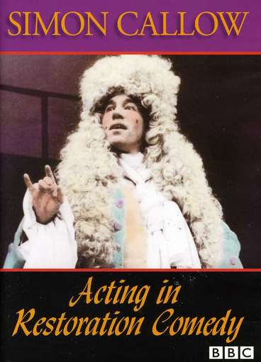 ACTING IN RESTORATION COMEDY: SIMON CALLOW-ACTING IN RESTORATION COMEDY: SIMON CALLOW