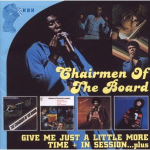 GIVE ME JUST A LITTLE MORE TIME / IN SESSION-CHAIRMEN OF THE BOARD