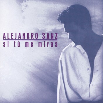 SI TU ME MIRAS-ALEJANDRO SANZ