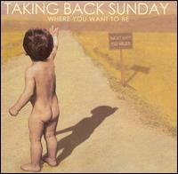 WHERE YOU WANT TO BE (ENH)-TAKING BACK SUNDAY