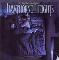 IF ONLY YOU WERE LONELY-HAWTHORNE HEIGHTS
