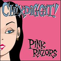 PINK RAZORS-CHIXDIGGIT