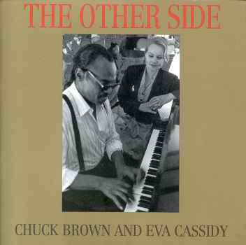 OTHER SIDE-CHUCK BROWN / EVA CASSIDY