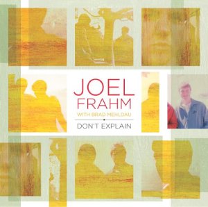 DON'T EXPLAIN-JOEL FRAHM / BRAD MEHLDAU