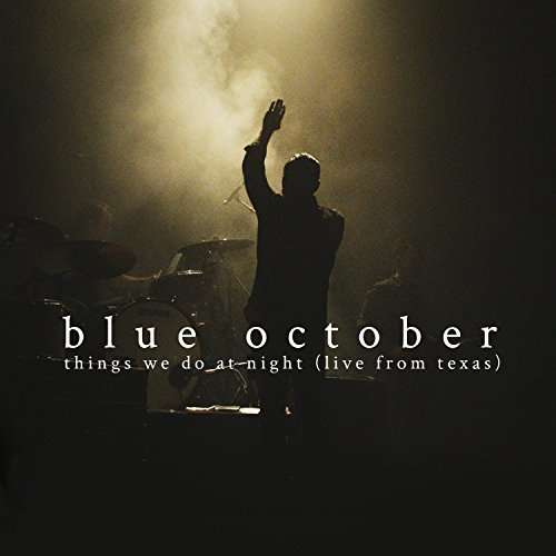 THINGS WE DO AT NIGHT - LIVE FROM TEXAS (2PC)-BLUE OCTOBER