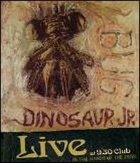 BUG LIVE AT 9:30 CLUB: IN THE HANDS OF THE FANS-DINOSAUR JR