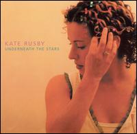 UNDERNEATH THE STARS-KATE RUSBY