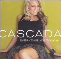 EVERYTIME WE TOUCH-CASCADA