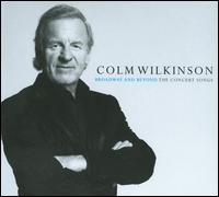 BROADWAY AND BEYOND THE CONCERT SONGS-COLM WILKINSON