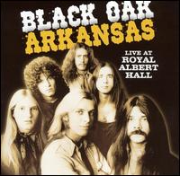 LIVE AT ROYAL ALBERT HALL-BLACK OAK ARKANSAS