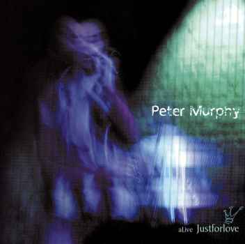 ALIVE JUSTFORLOVE-PETER MURPHY
