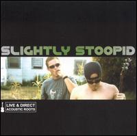 ACOUSTIC ROOTS LIVE & DIRECT-SLIGHTLY STOOPID