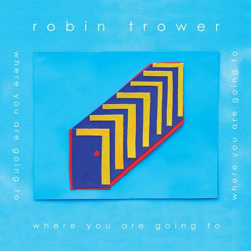 WHERE YOU ARE GOING TO-ROBIN TROWER