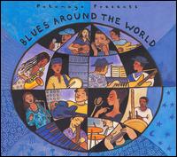 PUTUMAYO PRESENTS: BLUES AROUND THE WORLD / -PUTUMAYO PRESENTS: BLUES AROUND THE WORLD / 