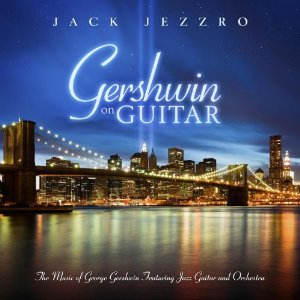 GERSHWIN ON GUITAR: THE MUSIC-JACK JEZZRO