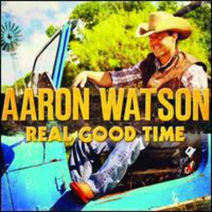REAL GOOD TIME (DIG)-AARON WATSON