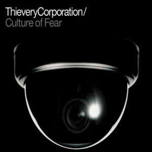 CULTURE OF FEAR (DIG)-THIEVERY CORPORATION