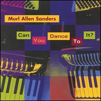 CAN YOU DANCE TO IT?-MURL ALLEN SANDERS