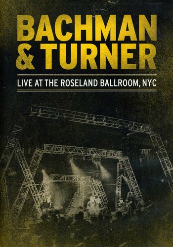 LIVE AT THE ROSELAND BALLROOM NYC-BACHMAN & TURNER