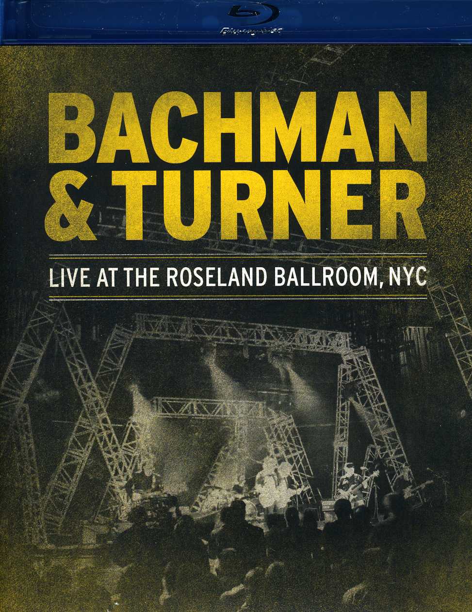 LIVE AT THE ROSELAND BALLROOM NYC-BACHMAN & TURNER