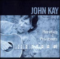 HERETICS & PRIVATEERS-JOHN KAY