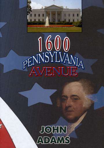 JOHN ADAMS-1600 PENNSYLVANIA AVENUE