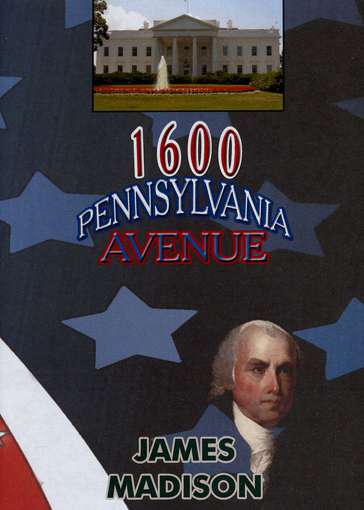 JAMES MADISON-1600 PENNSYLVANIA AVENUE
