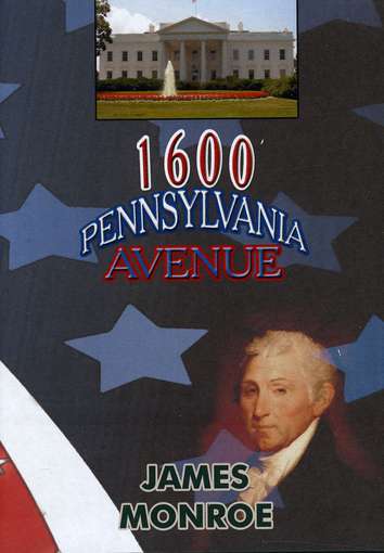 JAMES MONROE-1600 PENNSYLVANIA AVENUE