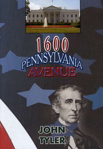 JOHN TYLER-1600 PENNSYLVANIA AVENUE