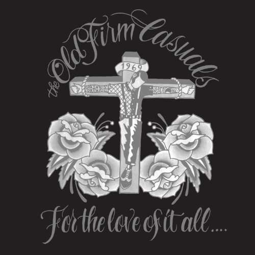 FOR THE LOVE OF IT ALL-OLD FIRM CASUALS