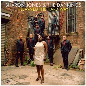 I LEARNED THE HARD WAY (DIG)-SHARON JONES & THE DAP KINGS