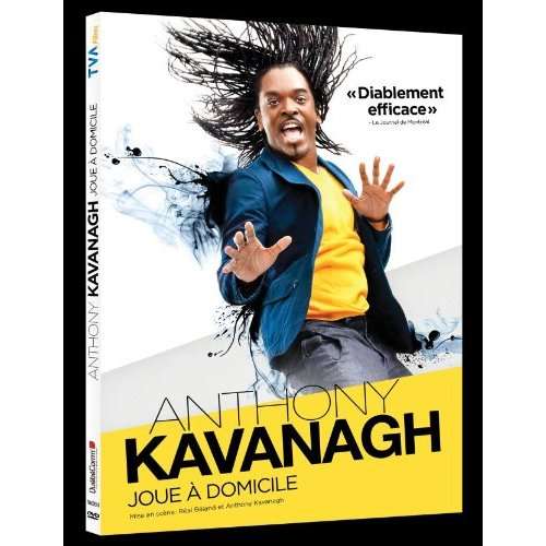 ANTHONY KAVANAGH JOUE A DOMICILE-ANTHONY KAVANAGH JOUE A DOMICILE