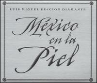MEXICO EN LA PIEL: EDICION DIAMANTE (ARG)-LUIS MIGUEL