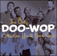 ONLY DOO-WOP COLLECTION YOU'LL EVER NEED / VARIO-ONLY DOO-WOP COLLECTION YOU'LL EVER NEED / VARIO