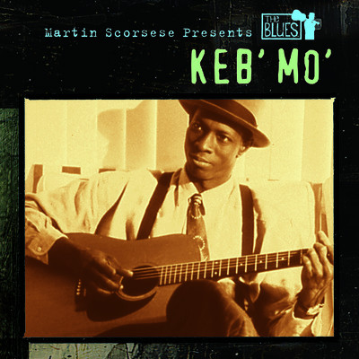 MARTIN SCORSESE PRESENTS THE BLUES: KEB MO (MOD)-KEB MO