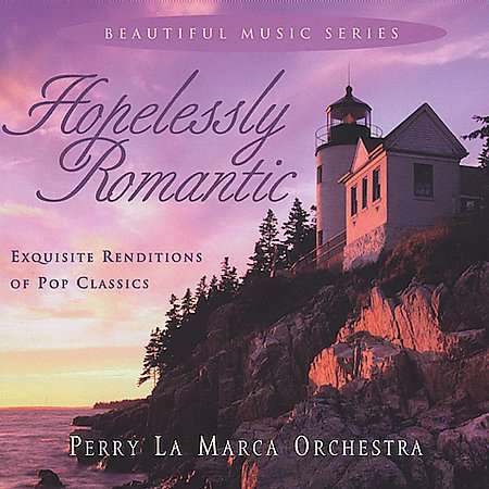 HOPELESSLY ROMANTIC-PERRY ORCHESTRA LA MARCA