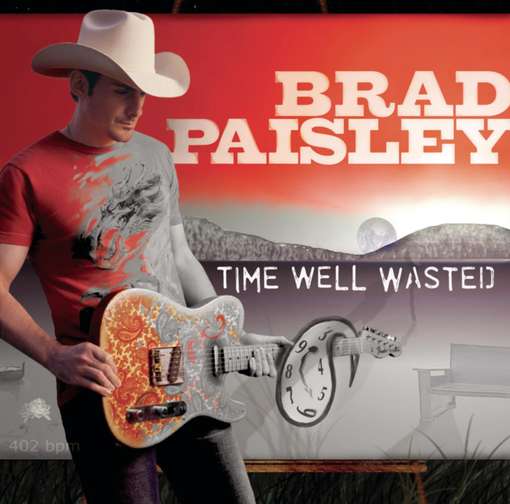 TIME WELL WASTED-BRAD PAISLEY