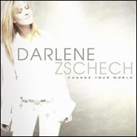 CHANGE YOUR WORLD-DARLENE ZSCHECH