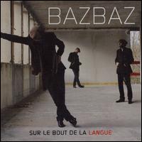 SUR LE BOUT DE LA LANGUE-BAZBAZ