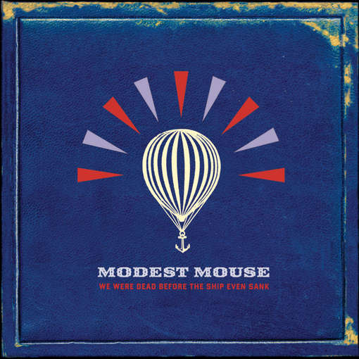 WE WERE DEAD BEFORE THE SHIP EVEN SANK-MODEST MOUSE
